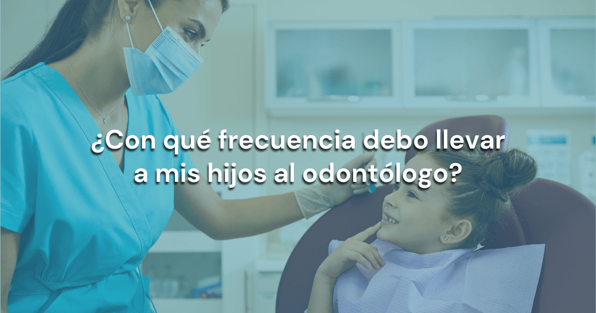 En este momento estás viendo ¿Con qué frecuencia debo llevar a mis hijos al odontólogo?