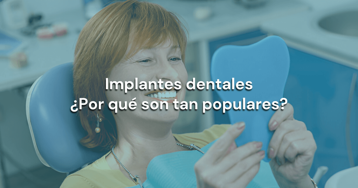 Lee más sobre el artículo Implantes dentales ¿Por qué son tan populares?