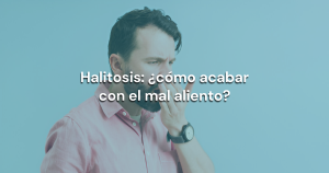 Lee más sobre el artículo Halitosis ¿cómo acabar con el mal aliento?