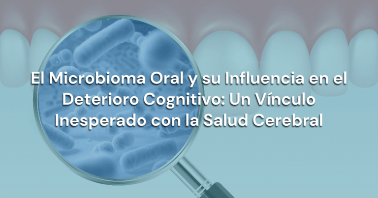 Lee más sobre el artículo El Microbioma Oral y su Influencia en el Deterioro Cognitivo: Un Vínculo Inesperado con la Salud Cerebral